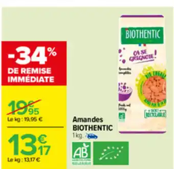 Carrefour Amandes Biothentic offre