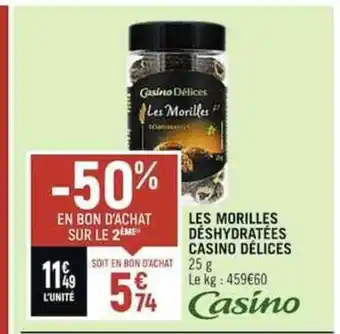 Spar LES MORILLES DÉSHYDRATÉES CASINO DÉLICES offre