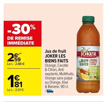 Carrefour Jus de fruit JOKER LES BIENS FAITS offre