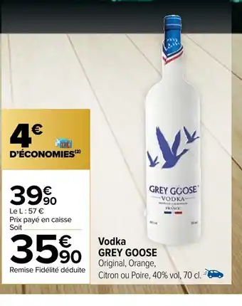 Carrefour Vodka GREY GOOSE offre