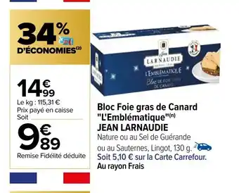 Carrefour Bloc Foie gras de Canard "L'Emblématique"(n) JEAN LARNAUDIE offre