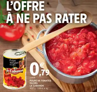 Intermarché PULPE DE TOMATES EN DÉS LE CABANON offre