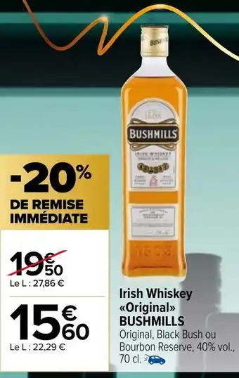Carrefour Market Irish Whiskey <<Original>> BUSHMILLS Original, Black Bush ou Bourbon Reserve, 40% vol., 70 cl. offre