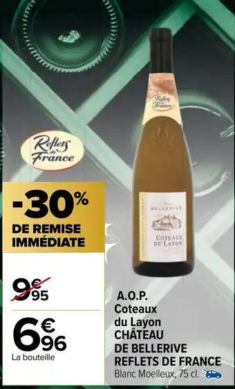 Carrefour Market A.O.P. Coteaux du Layon CHÂTEAU DE BELLERIVE REFLETS DE FRANCE offre
