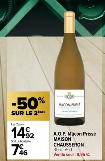 Carrefour Market A.O.P. Mâcon Prissé MAISON CHAUSSERON Blanc, 75 cl. offre