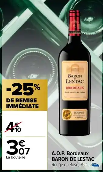 Carrefour Market A.O.P. Bordeaux BARON DE LESTAC Rouge ou Rosé, 75 cl. offre