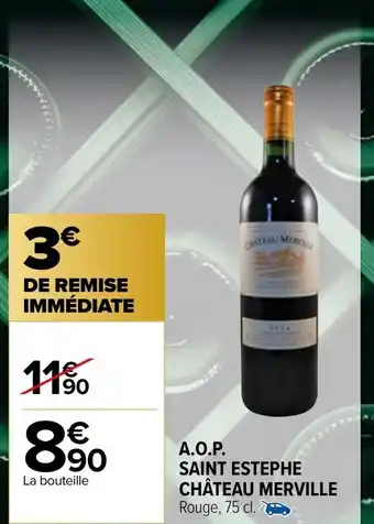 Carrefour Market A.O.P. SAINT ESTEPHE CHÂTEAU MERVILLE Rouge, 75 cl. offre