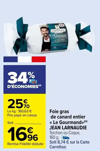 Carrefour Market Foie gras de canard entier << Le Gourmand» (⁰) JEAN LARNAUDIE offre