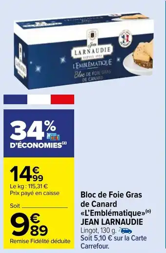 Carrefour Market Bloc de Foie Gras de Canard <<L'Emblématique»>(⁹) JEAN LARNAUDIE offre