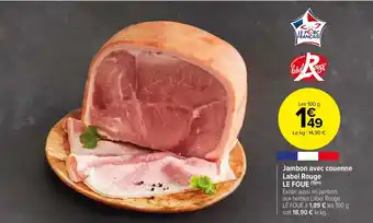 Carrefour Market Jambon avec couenne Label Rouge LE FOUE (1)(m) offre