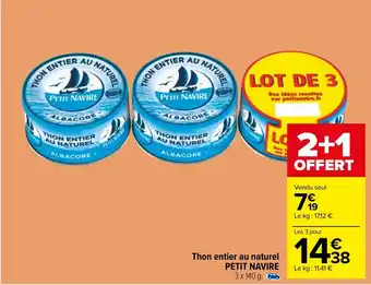 Carrefour Market Thon entier au naturel PETIT NAVIRE 3 x 140 g. offre