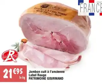 Migros Jambon cuit à l'ancienne Label Rouge le kg PATRIMOINE GOURMAND offre
