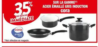 Cora 35% de remise immediate sur la gamme acier émaillé gris induction cora