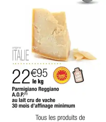 Cora x Carrefour Parmigiano reggiano a.o.p. au lait cru de vache 30 mois d’affinage minimum offre