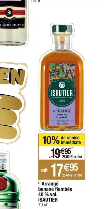 Cora x Carrefour Isautier arrangé banane ambée 40 % vol offre