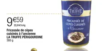 Cora x Carrefour La truffe périgourdine fricassée de cèpes cuisinés à l’ancienne offre