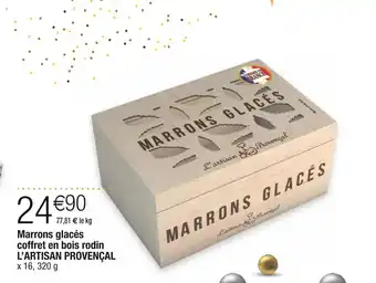 Cora x Carrefour L’artisan provençal marrons glacés coffret en bois rodin offre