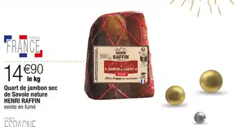 Cora x Carrefour Henri raffin quart de jambon sec de savoie nature offre