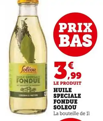 Super U HUILE SPECIALE FONDUE offre