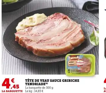 Super U TÊTE DE VEAU SAUCE GRIBICHE TENDRIADE offre