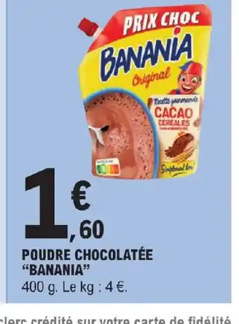 E.Leclerc POUDRE CHOCOLATÉE "BANANIA" offre