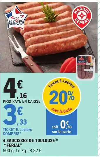 E.Leclerc 4 SAUCISSES DE TOULOUSE (³) "FÉRIAL" offre