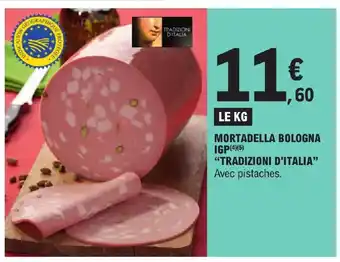 E.Leclerc MORTADELLA BOLOGNA IGP(4)(5) "TRADIZIONI D'ITALIA" offre
