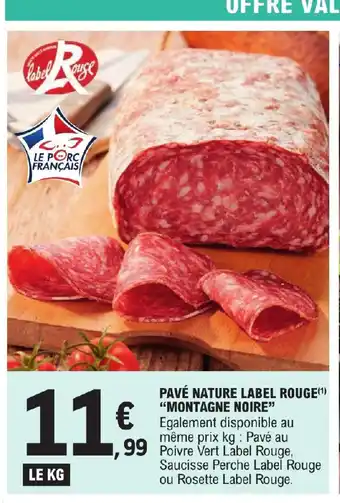 E.Leclerc PAVÉ NATURE LABEL ROUGE(¹) "MONTAGNE NOIRE" Egalement disponible au même prix kg: Pavé au 99 Poivre Vert Label Rouge, offre