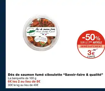 Monoprix Savoir-faire & qualité dés de saumon fumé ciboulette offre
