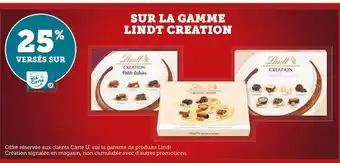 Super U Lindt creation 25% versés sur ma carte u sur la gamme lindt creation offre