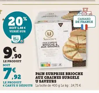 Hyper U PAIN SURPRISE BRIOCHE AUX GRAINES SURGELE U SAVEURS offre