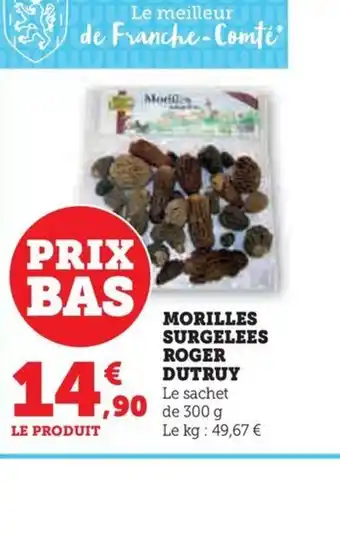 Hyper U MORILLES SURGELEES ROGER DUTRUY Le sachet offre