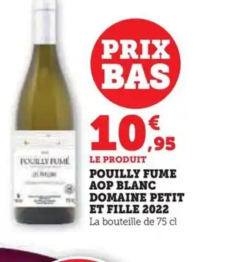 Hyper U LE PRODUIT POUILLY FUME AOP BLANC DOMAINE PETIT ET FILLE offre