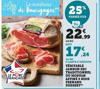 Hyper U VÉRITABLE JAMBON SEC TRADITIONNEL DU MORVAN AFFINÉ 9 MOIS FERNAND DUSSERT offre