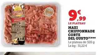Hyper U MAXI CHIFFONNADE CORTE DEL GUSTO offre