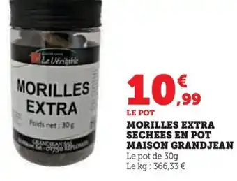 Hyper U MORILLES EXTRA SECHEES EN POT MAISON GRANDJEAN offre
