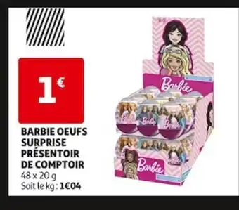 Auchan BARBIE OEUFS SURPRISE PRÉSENTOIR DE COMPTOIR offre