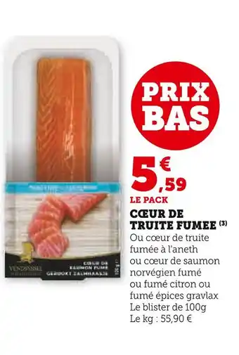 Super U Cœur de truite fumee offre