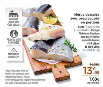 Thiriet Morue dessalée avec peau coupée en portions offre