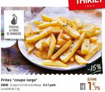 Thiriet Frites "coupe large" offre