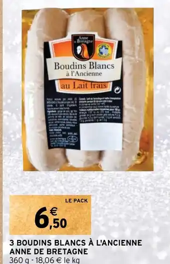 Intermarché 3 BOUDINS BLANCS À L'ANCIENNE ANNE DE BRETAGNE offre