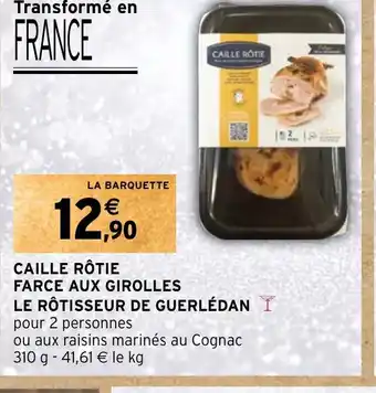 Intermarché CAILLE ROTIE FARCE AUX GIROLLES offre