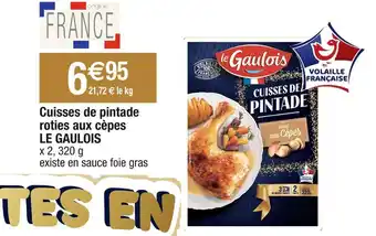 Cora x Carrefour Le gaulois cuisses de pintade roties aux cèpes offre