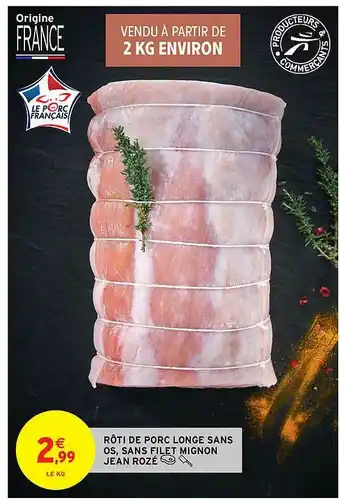 Intermarché Contact Rôti De Porc Longe Sans Os, Sans Filet Mignon Jean Rozé offre