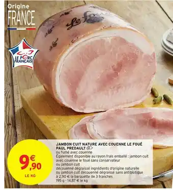 Intermarché Hyper Jambon Cuit Nature Avec Couenne Le Foué Paul Predault offre