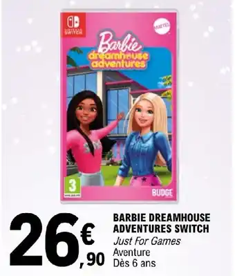 E.Leclerc BARBIE DREAMHOUSE ADVENTURES SWITCH offre