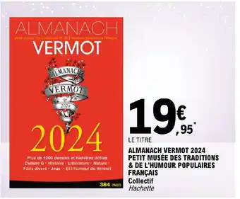 E.Leclerc ALMANACH VERMOT 2024 PETIT MUSÉE DES TRADITIONS & DE L'HUMOUR POPULAIRES FRANÇAIS Collectif Hachette offre