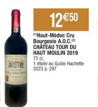 Cora x Carrefour (¹)Haut-Médoc Cru Bourgeois A.O.C.(2) CHÂTEAU TOUR DU HAUT MOULIN 2019 75 cl, offre