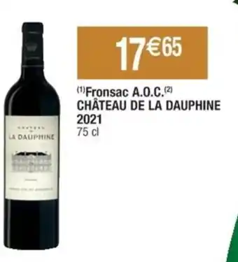 Cora x Carrefour (1) Fronsac A.O.C.(²) CHÂTEAU DE LA DAUPHINE 2021 75 cl offre