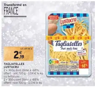 Intermarché Lustucru tagliatelles offre